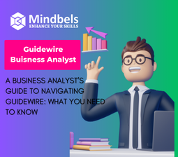 A Business Analyst’s Guide to Navigating Guidewire: What You Need to Know